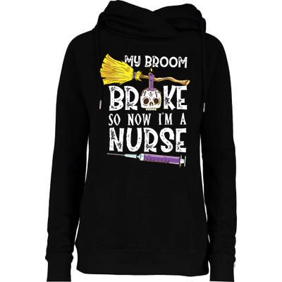 My Broom Broke So Now Im A Nurse Halloween Nurse Womens Funnel Neck Pullover Hood