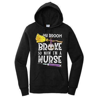 My Broom Broke So Now Im A Nurse Halloween Nurse Women's Pullover Hoodie