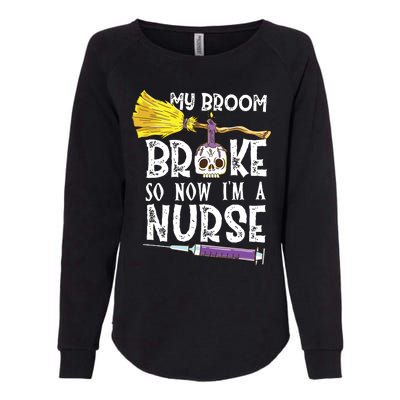 My Broom Broke So Now Im A Nurse Halloween Nurse Womens California Wash Sweatshirt