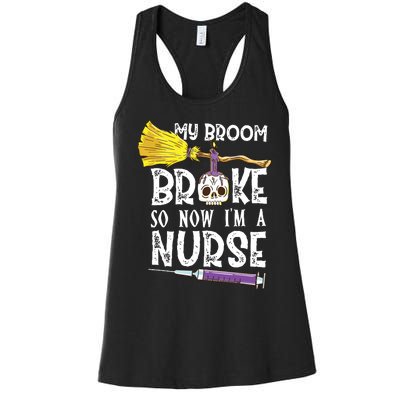 My Broom Broke So Now Im A Nurse Halloween Nurse Women's Racerback Tank