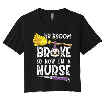 My Broom Broke So Now Im A Nurse Halloween Nurse Women's Crop Top Tee