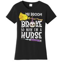 My Broom Broke So Now Im A Nurse Halloween Nurse Women's T-Shirt