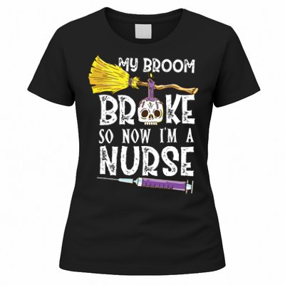 My Broom Broke So Now Im A Nurse Halloween Nurse Women's T-Shirt