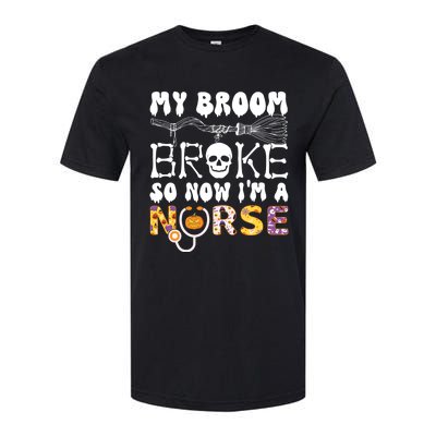 My Broom Broke So Now Im A Nurse Halloween Nurse Groovy Rn Gift Softstyle® CVC T-Shirt