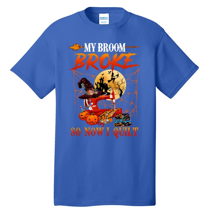 My Broom Broke So Now I Quilt For Halloween Lover Cool Gift Tall T-Shirt