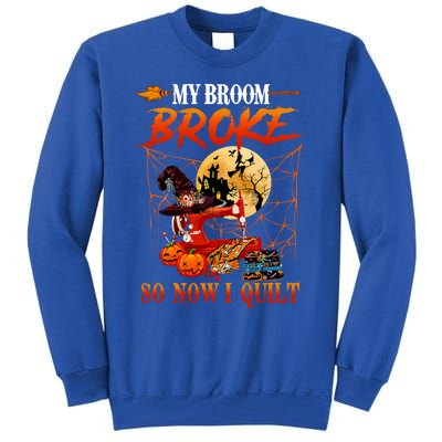 My Broom Broke So Now I Quilt For Halloween Lover Cool Gift Tall Sweatshirt