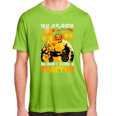 My Broom Broke So Now I Drive A Tractor Halloween Farmer Meaningful Gift Adult ChromaSoft Performance T-Shirt