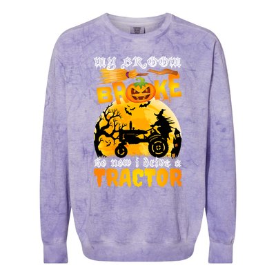 My Broom Broke So Now I Drive A Tractor Halloween Farmer Meaningful Gift Colorblast Crewneck Sweatshirt