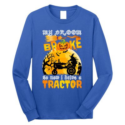 My Broom Broke So Now I Drive A Tractor Halloween Farmer Meaningful Gift Long Sleeve Shirt