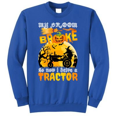 My Broom Broke So Now I Drive A Tractor Halloween Farmer Meaningful Gift Sweatshirt