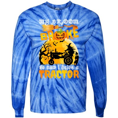 My Broom Broke So Now I Drive A Tractor Halloween Farmer Meaningful Gift Tie-Dye Long Sleeve Shirt