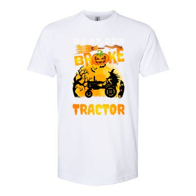 My Broom Broke So Now I Drive A Tractor Halloween Farmer Meaningful Gift Softstyle CVC T-Shirt