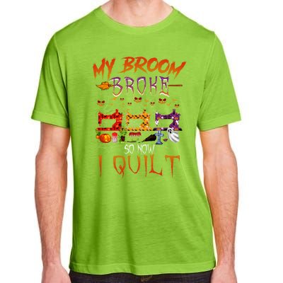 My Broom Broke So Now I Quilt Halloween Funny Gift Adult ChromaSoft Performance T-Shirt