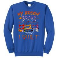 My Broom Broke So Now I Quilt Halloween Funny Gift Sweatshirt