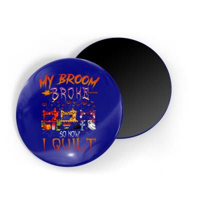 My Broom Broke So Now I Quilt Halloween Funny Gift Magnet