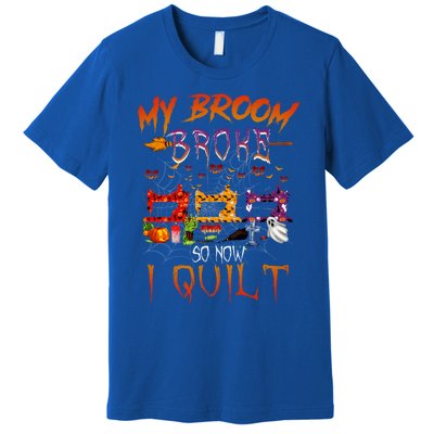 My Broom Broke So Now I Quilt Halloween Funny Gift Premium T-Shirt