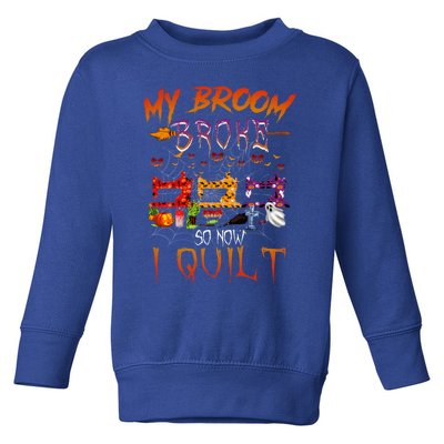 My Broom Broke So Now I Quilt Halloween Funny Gift Toddler Sweatshirt