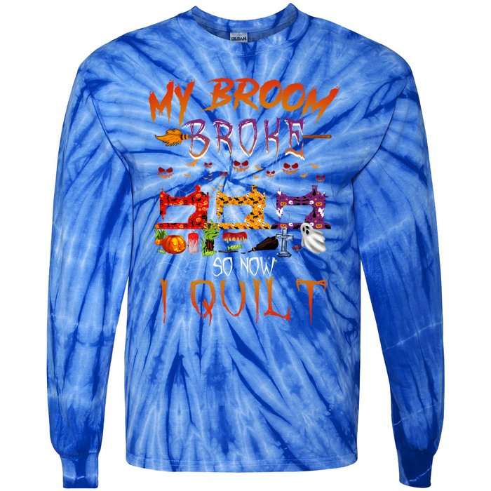 My Broom Broke So Now I Quilt Halloween Funny Gift Tie-Dye Long Sleeve Shirt