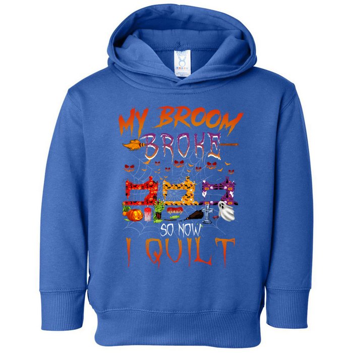 My Broom Broke So Now I Quilt Halloween Funny Gift Toddler Hoodie