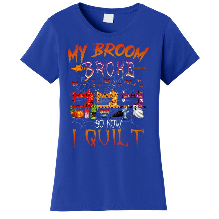 My Broom Broke So Now I Quilt Halloween Funny Gift Women's T-Shirt