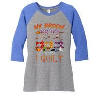 My Broom Broke So Now I Quilt Halloween Funny Gift Women's Tri-Blend 3/4-Sleeve Raglan Shirt