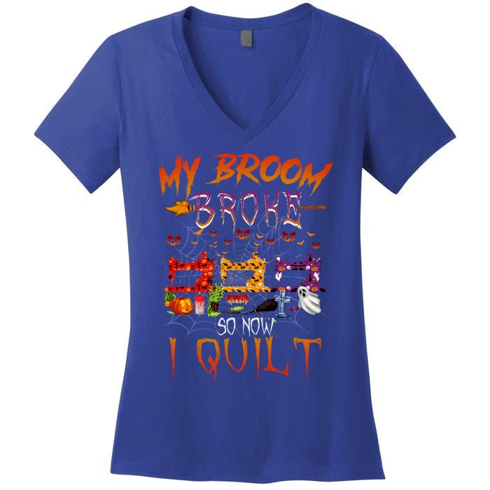 My Broom Broke So Now I Quilt Halloween Funny Gift Women's V-Neck T-Shirt