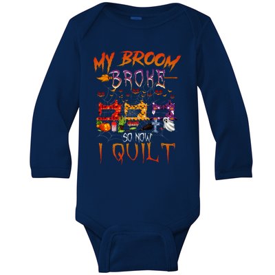 My Broom Broke So Now I Quilt Halloween Funny Gift Baby Long Sleeve Bodysuit