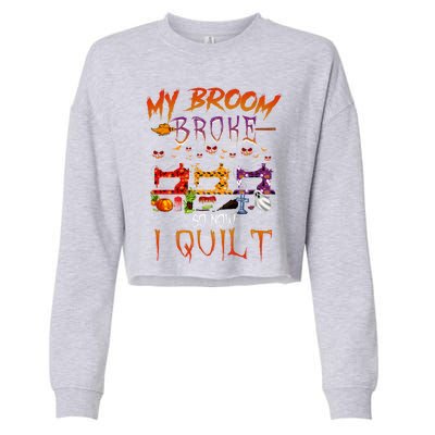 My Broom Broke So Now I Quilt Halloween Funny Gift Cropped Pullover Crew