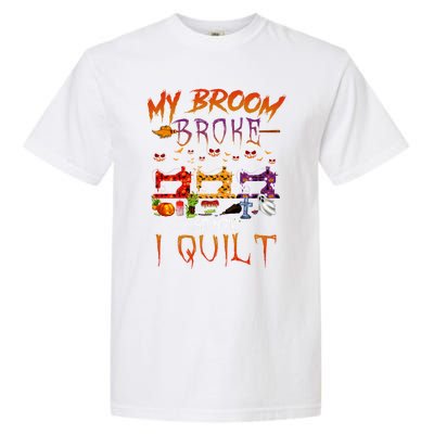 My Broom Broke So Now I Quilt Halloween Funny Gift Garment-Dyed Heavyweight T-Shirt