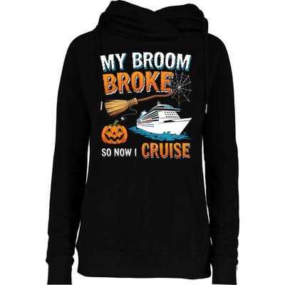 My Broom Broke So Now I Go Cruise Funny Halloween Cruise Ship Vacation Womens Funnel Neck Pullover Hood