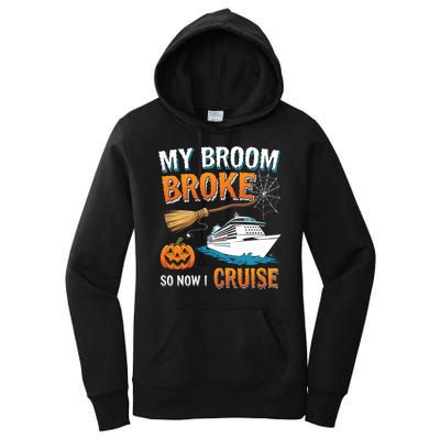 My Broom Broke So Now I Go Cruise Funny Halloween Cruise Ship Vacation Women's Pullover Hoodie