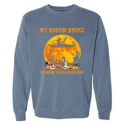 My Broom Broke So Now I Go Kayaking Halloween Kayak Garment-Dyed Sweatshirt