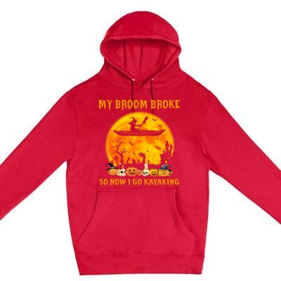 My Broom Broke So Now I Go Kayaking Halloween Kayak Premium Pullover Hoodie