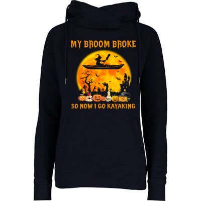 My Broom Broke So Now I Go Kayaking Halloween Kayak Womens Funnel Neck Pullover Hood