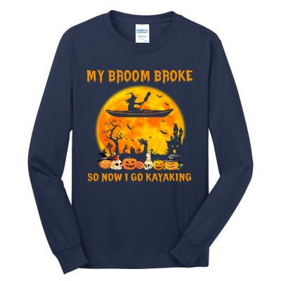 My Broom Broke So Now I Go Kayaking Halloween Kayak Tall Long Sleeve T-Shirt