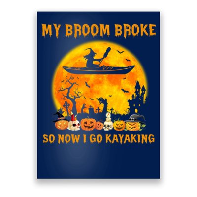 My Broom Broke So Now I Go Kayaking Halloween Kayak Poster