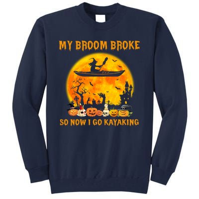 My Broom Broke So Now I Go Kayaking Halloween Kayak Tall Sweatshirt