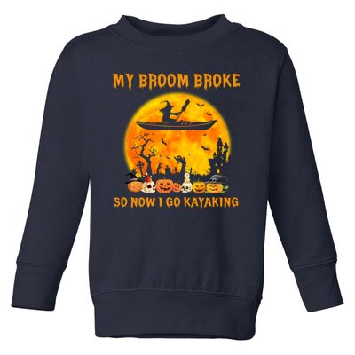 My Broom Broke So Now I Go Kayaking Halloween Kayak Toddler Sweatshirt