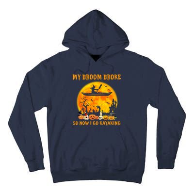 My Broom Broke So Now I Go Kayaking Halloween Kayak Tall Hoodie