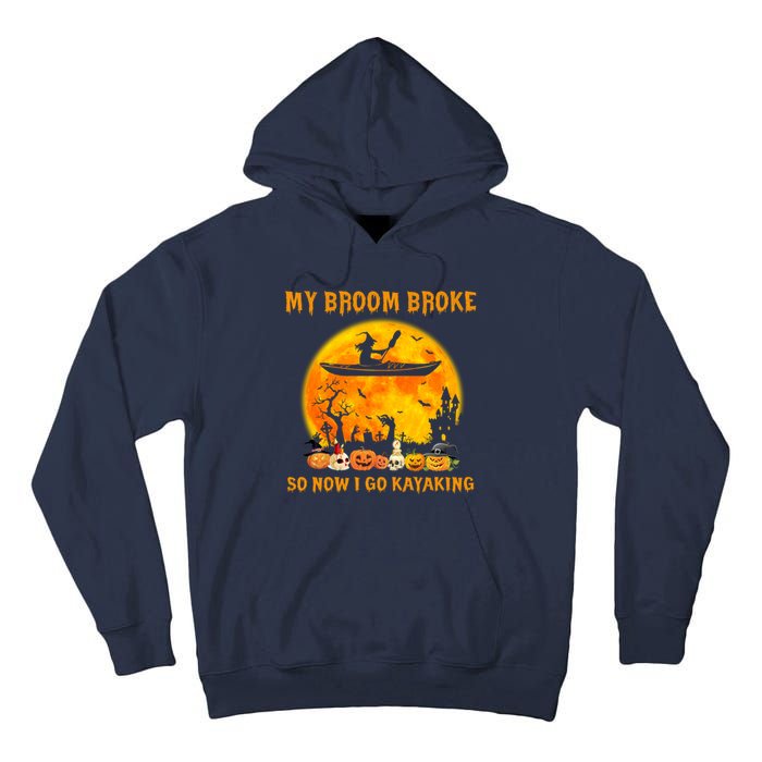 My Broom Broke So Now I Go Kayaking Halloween Kayak Tall Hoodie