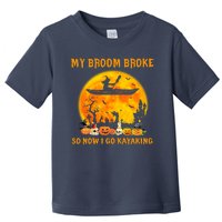 My Broom Broke So Now I Go Kayaking Halloween Kayak Toddler T-Shirt