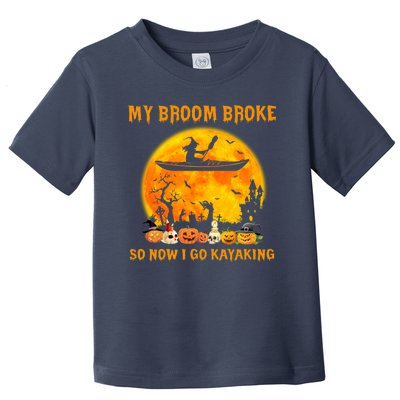 My Broom Broke So Now I Go Kayaking Halloween Kayak Toddler T-Shirt