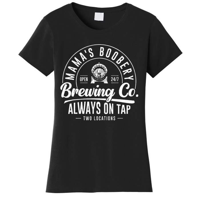 MamaS Boobery Brewing Co New Mom Breastfeeding Funny Women's T-Shirt