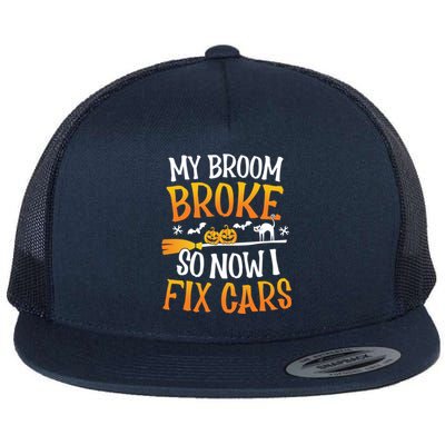 My Broom Broke So Now I Fix Cars Funny Halloween Costume Gift Flat Bill Trucker Hat