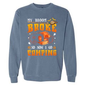 My Broom Broke So Now I Go Camping Halloween Witch Gift Garment-Dyed Sweatshirt