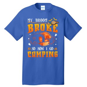 My Broom Broke So Now I Go Camping Halloween Witch Gift Tall T-Shirt