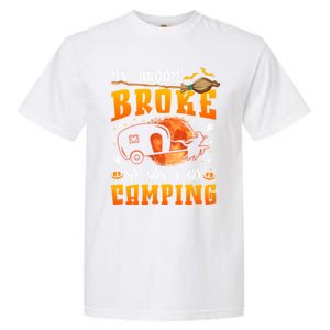 My Broom Broke So Now I Go Camping Halloween Witch Gift Garment-Dyed Heavyweight T-Shirt