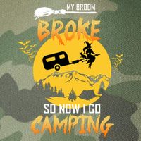 My Broom Broke So Now I Go Camping Legacy Tie Dye Trucker Hat