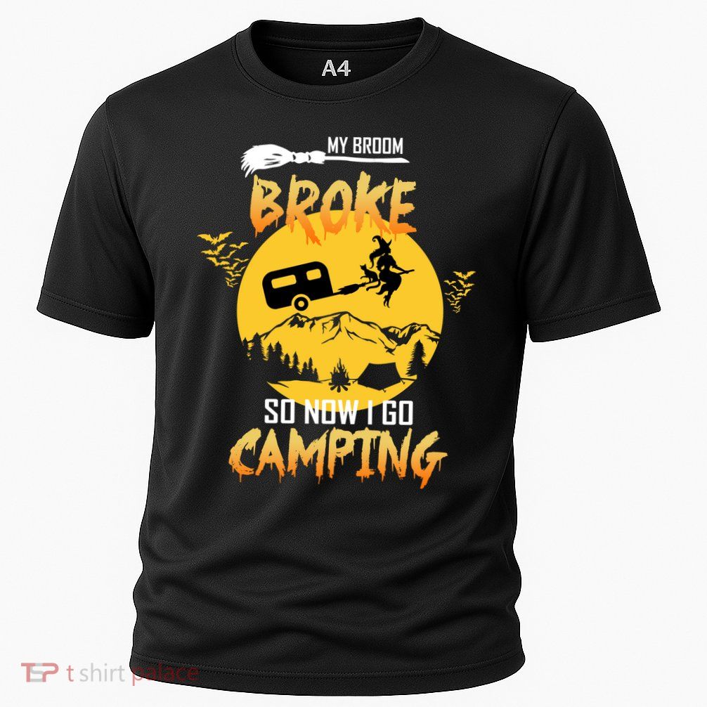 My Broom Broke So Now I Go Camping Performance Shirt