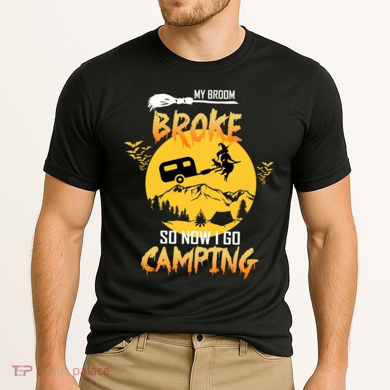 My Broom Broke So Now I Go Camping Performance Shirt